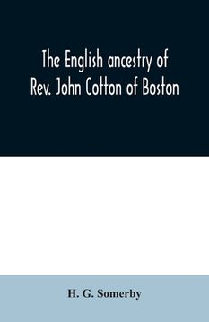 portada The English ancestry of Rev. John Cotton of Boston (en Inglés)