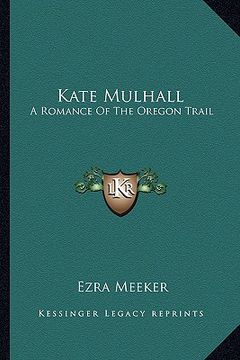 portada kate mulhall: a romance of the oregon trail (en Inglés)