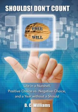 portada Shoulds! Don't Count: Life in a Nutshell, Positive Choice vs. Negative Choice, and a Year Without a Should (en Inglés)