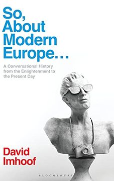 portada So, About Modern Europe. A Conversational History From the Enlightenment to the Present day (in English)