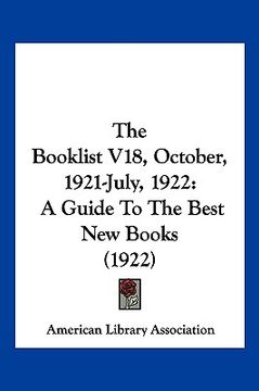 portada the booklist v18, october, 1921-july, 1922: a guide to the best new books (1922) (en Inglés)