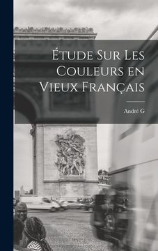 portada Étude sur les couleurs en vieux français (en Francés)