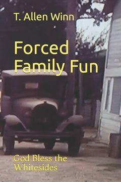 portada Forced Family Fun: God Bless the Whitesides (en Inglés)