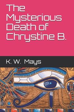 portada The Mysterious Death of Chrystine B. (en Inglés)