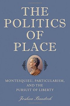 portada The Politics of Place: Montesquieu, Particularism, and the Pursuit of Liberty (0)