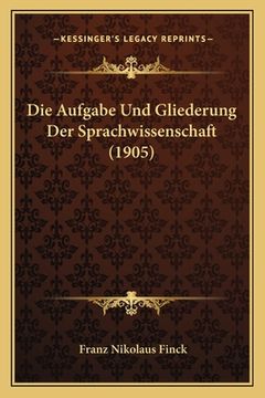 portada Die Aufgabe Und Gliederung Der Sprachwissenschaft (1905) (en Alemán)