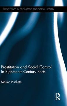 portada Prostitution and Social Control in Eighteenth-Century Ports (Perspectives in Economic and Social History)