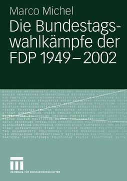portada Die Bundestagswahlkämpfe der FDP 1949 - 2002