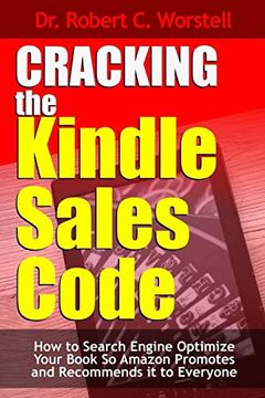 portada Cracking the Kindle Sales Code: How to Search Engine Optimize Your Book so Amazon Promotes and Recommends it to Everyone (en Inglés)