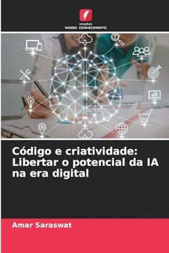 portada Código e Criatividade: Libertar o Potencial da ia na era Digital (en Portugués)