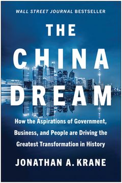 portada The China Dream: How the Aspirations of Government, Business, and People Are Driving the Greatest Transformation in History (in English)