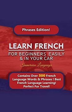 portada Learn French for Beginners Easily and in Your Car! Phrases Edition Contains 500 French Phrases (en Inglés)