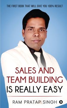 portada Sales and Team Building is Really Easy: The First book that will give you 100% Result (en Inglés)