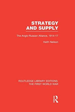 portada Strategy and Supply (Rle the First World War): The Anglo-Russian Alliance 1914-1917 (en Inglés)