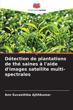 portada Détection de plantations de thé saines à l'aide d'images satellite multi-spectrales (in French)