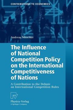 portada the influence of national competition policy on the international competitiveness of nations: a contribution to the debate on international competitio