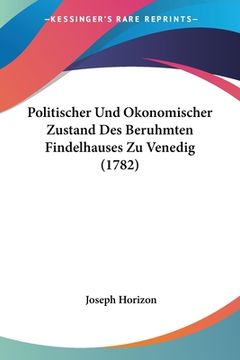portada Politischer Und Okonomischer Zustand Des Beruhmten Findelhauses Zu Venedig (1782) (en Alemán)
