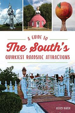 portada Guide to the South's Quirkiest Roadside Attractions, a (History & Guide) 