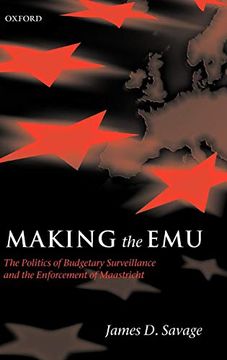 portada Making the Emu: The Politics of Budgetary Surveillance and the Enforcement of Maastricht (in English)