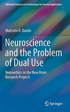 portada Neuroscience and the Problem of Dual Use: Neuroethics in the new Brain Research Projects (Advanced Sciences and Technologies for Security Applications) (en Inglés)