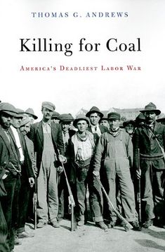 portada Killing for Coal: America's Deadliest Labor war (in English)