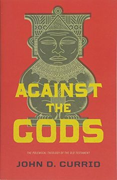 portada Against the Gods: The Polemical Theology of the old Testament 