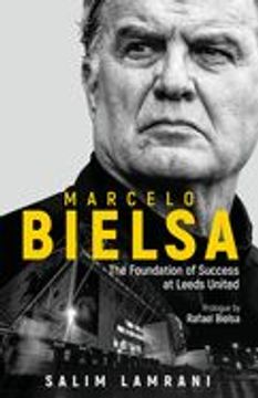 portada Marcelo Bielsa: The Foundation of Success at Leeds United (en Inglés)