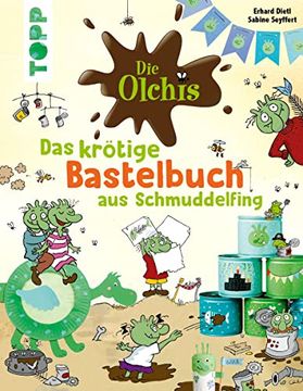 portada Die Olchis. Das Krötige Bastelbuch aus Schmuddelfing: Lustige Bastelideen mit den Olchis (in German)