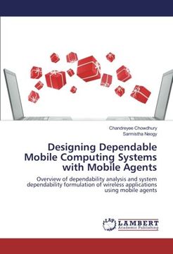 portada Designing Dependable Mobile Computing Systems with Mobile Agents: Overview of dependability analysis and system dependability formulation of wireless applications using mobile agents
