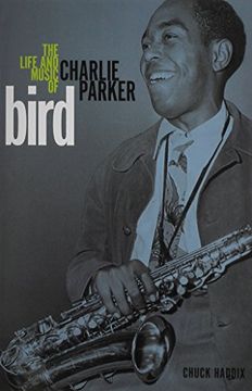 portada Bird: The Life and Music of Charlie Parker (Music in American Life)