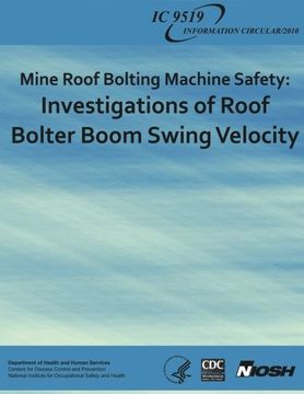 portada Mine Roof Bolting Machine Safety: Investigations of Roof Bolter Boom Swing Velocity