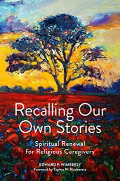 portada Recalling our own Stories: Spiritual Renewal for Religious Caregivers (en Inglés)