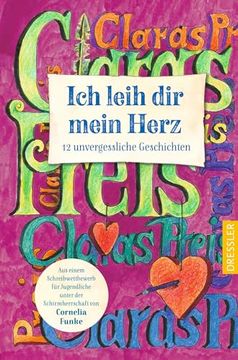 portada Ich Leih dir Mein Herz: 12 Unvergessliche Geschichten. Aus Einem Schreibwettbewerb Unter der Schirmherrschaft von Cornelia Funke (en Alemán)