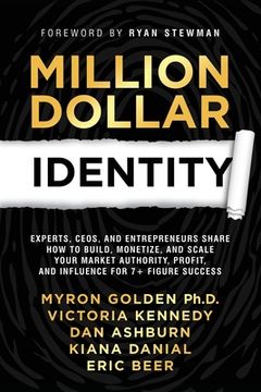 portada Million Dollar Identity: Experts, CEOs, and Entrepreneurs Share How to Build, Monetize, and Scale Your Market Authority, Profit, and Influence (en Inglés)