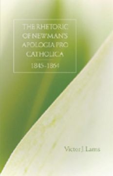 portada The Rhetoric of Newman's Apologia pro Catholica, 1845-1864 (en Inglés)