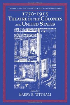 portada Theatre in the United States: Volume 1, 1750 1915: Theatre in the Colonies and the United States: A Documentary History (en Inglés)