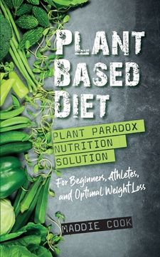 portada Plant Based Diet Plant Paradox Nutrition Solution for Beginners, Athletes, and Optimal Weight Loss