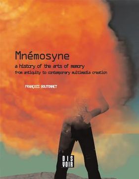 portada Mnemosyne: A History of the Arts of Memory: A History of the Arts of Memory From Antiquity to Contemporary Multimedia Creation (en Inglés)