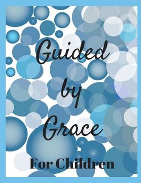 portada Guided by Grace for Children: 24 Faith Based Writing And/Or Drawing Prompts (en Inglés)