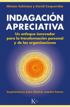 portada Indagación Apreciativa: Un Enfoque Innovador Para la Transformación Personal y de las Organizaciones (in Spanish)