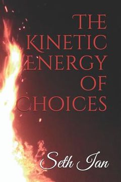 portada The Kinetic Energy of Choices (en Inglés)