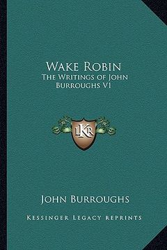 portada wake robin: the writings of john burroughs v1