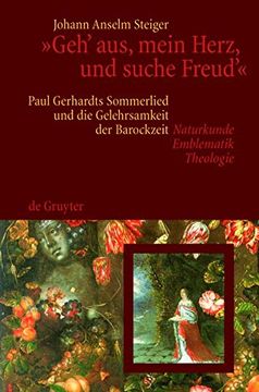 portada "Geh' Aus, Mein Herz, Und Suche Freud'": Paul Gerhardts Sommerlied Und Die Gelehrsamkeit Der Barockzeit (Naturkunde, Emblematik, Theologie)