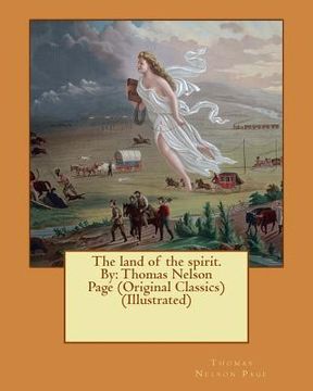 portada The land of the spirit. By: Thomas Nelson Page (Original Classics) (Illustrated) (en Inglés)