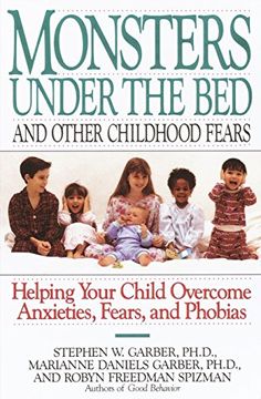 portada Monsters Under the bed and Other Childhood Fears: Helping Your Child Overcome Anxieties, Fears, and Phobias (en Inglés)