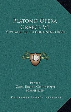 portada Platonis Opera Graece V1: Civitatis Lib. 1-4 Continens (1830) (en Latin)