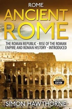 portada Rome: Ancient Rome - The Roman Republic, Rise of the Roman Empire and Roman History - Presented (en Inglés)