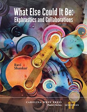 portada What Else Could it be: Ekphrastics and Collaborations (The Carolina Wren Press Poetry Series, 17) (in English)