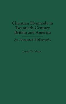 portada Christian Hymnody in Twentieth-Century Britain and America: An Annotated Bibliography (Bibliographies and Indexes in Religious Studies) (in English)
