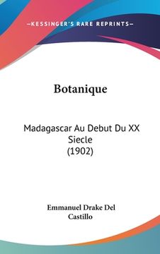 portada Botanique: Madagascar Au Debut Du XX Siecle (1902) (en Francés)